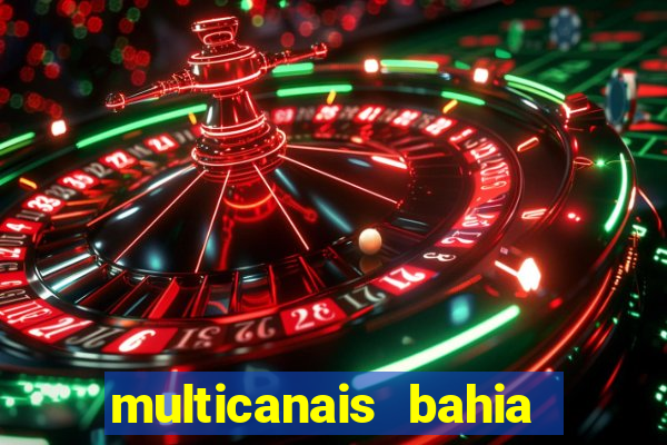 multicanais bahia ao vivo